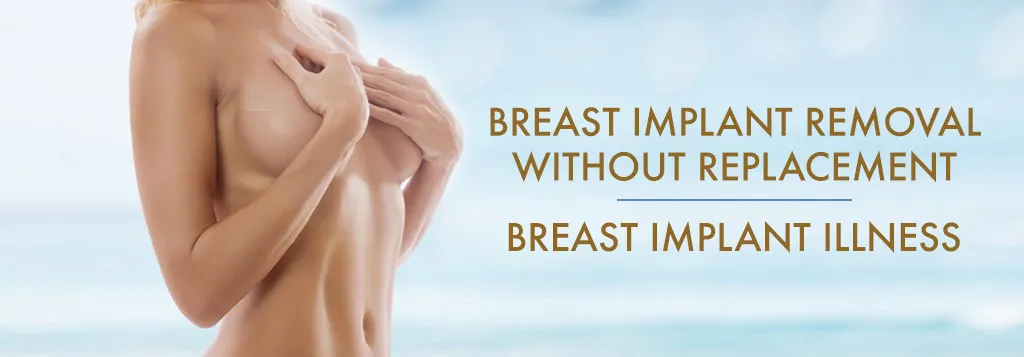 Breast Implant Removal Without Replacement For Patients With