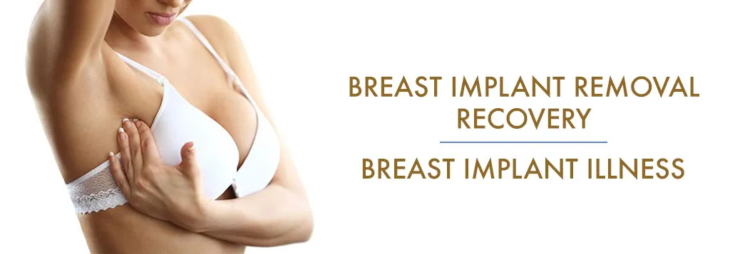 Breast Implant Removal Recovery for Breast Implant Illness -Lawton Plastic Surgery San Antonio TX